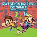 Kids Book of Number Games 1 70 Workbook Childrens Math Books