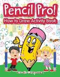 Pencil Pro! How to Draw Activity Book