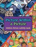 Picture Within a Picture: Hidden Picture Activity Book