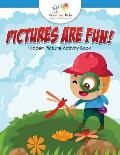 Pictures are Fun! Hidden Picture Activity Book