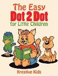 The Easy Dot 2 Dot for Little Children