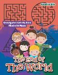The End of The World: Kindergarten Activity Book filled with Mazes