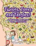 Twists, Turns and Tangles! A Challenging Adult Level Maze Activity Book