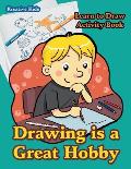 Drawing is a Great Hobby Learn to Draw Activity Book