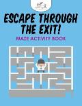 Escape Through the Exit! Maze Activity Book