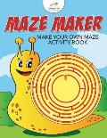 Maze Maker: Make Your Own Maze Activity Book