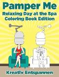 Pamper Me: Relaxing Day at the Spa Coloring Book Edition