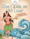 Don't Walk on Hot Lava! Hawaiian Coloring Book