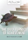 The Daily Furnace of Achievement: Daily Goals Planner