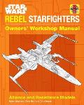 Star Wars Rebel Starfighters Owners Workshop Manual
