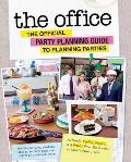 Office The Official Party Planning Committee Guide to Planning Parties Authentic Parties Recipes & Pranks from The Dundies to Kevins Famous Chili