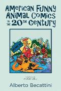 American Funny Animal Comics in the 20th Century: Volume One