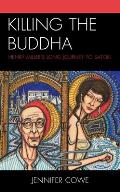 Killing the Buddha: Henry Miller's Long Journey to Satori