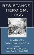 Resistance, Heroism, Loss: World War II in Italian Literature and Film