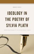 Ideology in the Poetry of Sylvia Plath: From Manuscript to Published Poem
