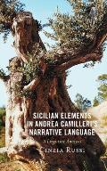 Sicilian Elements in Andrea Camilleri's Narrative Language: A Linguistic Analysis