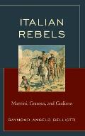 Italian Rebels: Mazzini, Gramsci, and Giuliano