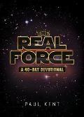 The Real Force: A 40 Day Devotional