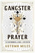 Gangster Prayer Relentlessly Pursuing God with Passion & Great Expectation
