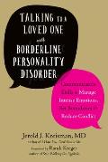 Talking to a Loved One with Borderline Personality Disorder Communication Skills to Manage Intense Emotions Set Boundaries & Reduce Conflict