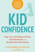 Kid Confidence Help Your Child Make Friends Build Resilience & Develop Real Self Esteem