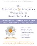 Mindfulness & Acceptance Workbook for Stress Reduction Using Acceptance & Commitment Therapy to Manage Stress Build Resilience & Create the Life You Want