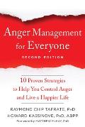 Anger Management for Everyone Ten Proven Strategies to Help You Control Anger & Live a Happier Life