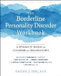Borderline Personality Disorder Workbook An Integrative Program to Understand & Manage Your BPD