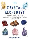 Crystal Alchemist A Comprehensive Guide to Unlocking the Transformative Power of Gems & Stones