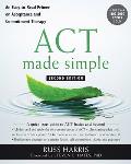ACT Made Simple An Easy To Read Primer on Acceptance & Commitment Therapy