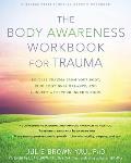 Body Awareness Workbook for Trauma Release Trauma from Your Body Find Emotional Balance & Connect with Your Inner Wisdom