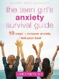 Teen Girls Anxiety Survival Guide Ten Ways to Conquer Anxiety & Feel Your Best