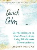 Quick Calm Easy Meditations to Short Circuit Stress Using Mindfulness & Neuroscience
