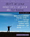 Dont Let Your Emotions Run Your Life for Teens Dialectical Behavior Therapy Skills for Helping You Manage Mood Swings Control Angry Outbursts & Get Along with Others