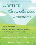 Better Boundaries Workbook A CBT Based Program to Help You Set Limits Express Your Needs & Create Healthy Relationships