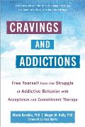 Cravings & Addictions Free Yourself from the Struggle of Addictive Behavior with Acceptance & Commitment Therapy