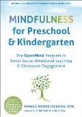 Mindfulness for Preschool and Kindergarten: The Openmind Program to Boost Social-Emotional Learning and Classroom Engagement