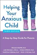 Helping Your Anxious Child A Step by Step Guide for Parents