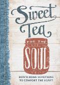 Sweet Tea for the Soul: Down-Home Devotions to Comfort the Heart