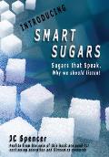 Smart Sugars: Sugars that Speak, Why We Should Listen!