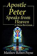 Apostle Peter Speaks from Heaven: A Divine Revelation