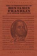 Autobiography of Benjamin Franklin & Other Writings