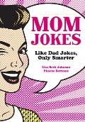 Mom Jokes Like Dad Jokes Only Smarter