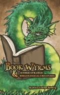 Book Wyrms & Other Strange Bibliological Creatures: A Field Guide