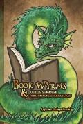 Book Wyrms & Other Strange Bibliological Creatures: A Field Guide
