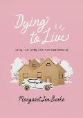 Dying to Live: Letting Go of Earthly Pleasures to Find Eternal Joy