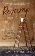 Revamp: A Memoir of Travel and Obsessive Renovation