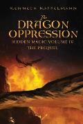 The Dragon Oppression: Hidden Magic Volume IV - The Prequel