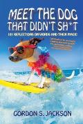 Meet the Dog that Didn't Sh*t: 101 Reflections on Words and Their Magic