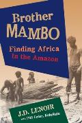 Brother Mambo: Finding Africa in the Amazon